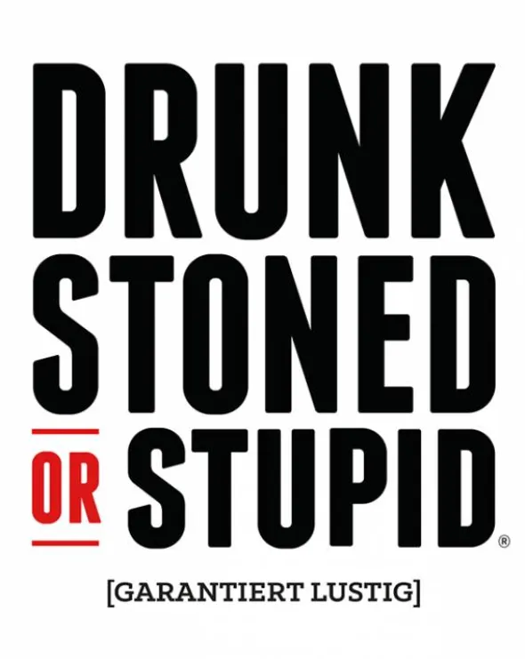 Drunk, Stoned or Stupid