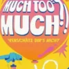 Much too much?!